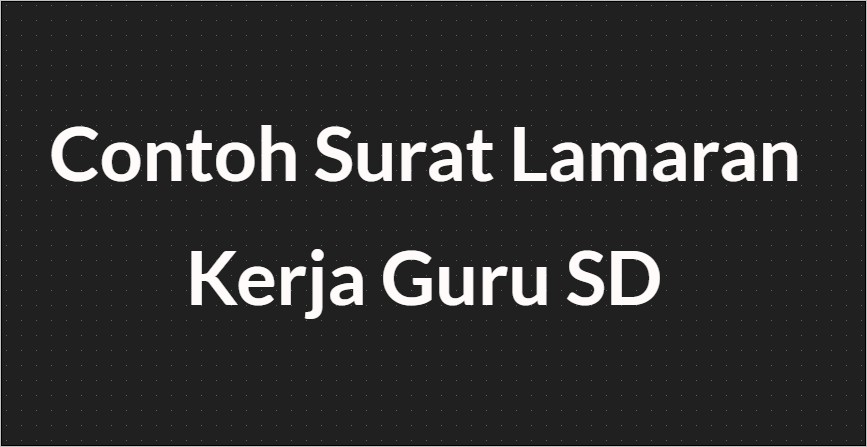 Contoh Surat Lamaran Kerja Guru Honorer