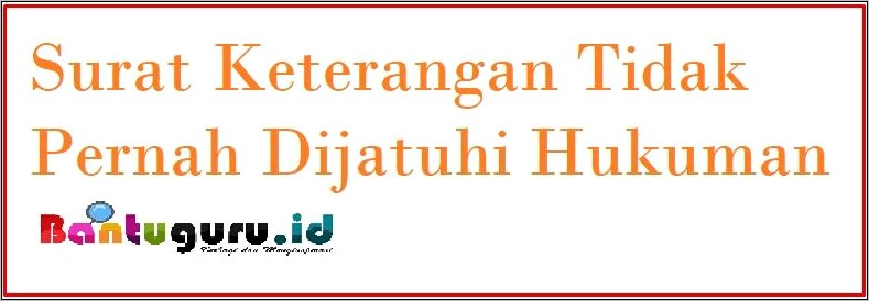 Contoh Surat Permohonan Tidak Pernah Dijatuhi Pidana